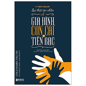 Sự Thật Tàn Nhẫn Về Gia Đình, Con Cái Và Tiền Bạc