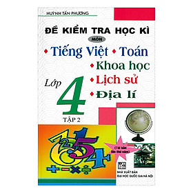 Đề Kiểm Tra Học Kì Môn Tiếng Việt - Toán - Khoa Học - Lịch Sử - Địa Lí Lớp 4 (Tập 2)