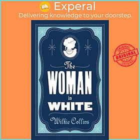 Sách - The Woman in White : Annotated Edition (Alma Classics Evergreens) by Wilkie Collins (UK edition, paperback)