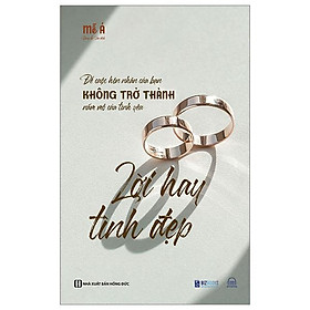 Lời Hay Tình Đẹp - Để Cuộc Hôn Nhân Của Bạn Không Trở Thành Nấm Mồ Của Tình Yêu