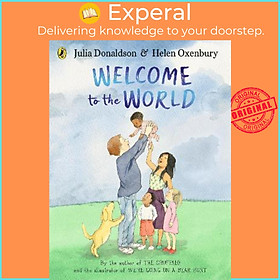 Sách - Welcome to the World : By the author of The Gruffalo and the illustrat by Julia Donaldson (UK edition, paperback)