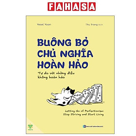 Buông Bỏ Chủ Nghĩa Hoàn Hảo - Tự Do Với Những Điều Không Hoàn Hảo