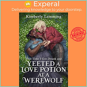 Sách - That Time I Got Drunk And Yeeted A Love Potion At A Werewolf - Mead M by Kimberly Lemming (UK edition, paperback)