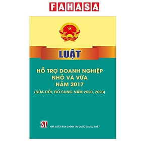 Luật Hỗ Trợ Doanh Nghiệp Nhỏ Và Vừa Năm 2017 (Sửa Đổi, Bổ Sung Năm 2020, 2023)