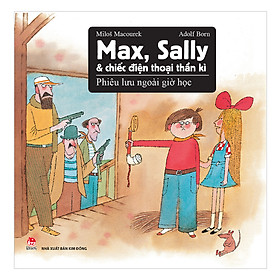 Max, Sally Và Chiếc Điện Thoại Thần Kì 2 - Phiêu Lưu Ngoài Giờ Học - Nhà sách Fahas