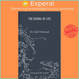 Sách - On Self-hatred - learning to like oneself by The School of Life (UK edition, hardcover)