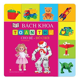 Bách khoa toàn thư cho bé - đồ chơi