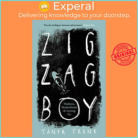 Sách - Zig-Zag Boy - Madness, Motherhood and Letting Go by Tanya Frank (UK edition, hardcover)