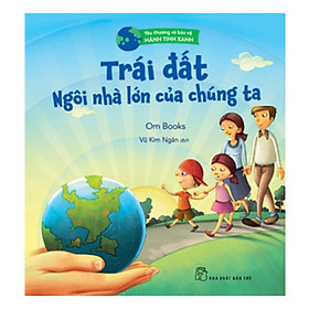 Hình ảnh Yêu Thương Và Bảo Vệ Hành Tinh Xanh - Trái Đất - Ngôi Nhà Lớn Của Chúng Ta