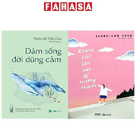 Combo Sách Không Biết Làm Sao Để Trưởng Thành + Dám Sống Đời Dũng Cảm (Bộ 2 Cuốn)