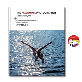 The Passionate Photographer: Ten Steps Towards Becoming Great - Octopus Books