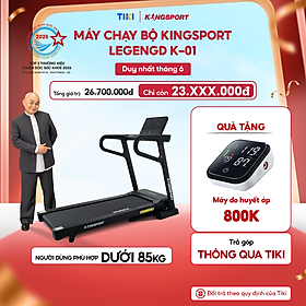 Máy chạy bộ KINGSPORT Legend K-01, nâng dốc tự động 15%, tốc độ tối đa 18km/h, điều khiển cảm ứng hiện đại, cân nặng phù hợp từ dưới 80-85kg