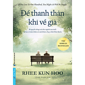Sách Để Thanh Thản Khi Về Già