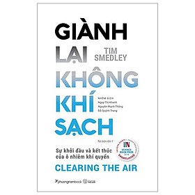 Giành Lại Không Khí Sạch - Sự Khởi Đầu Và Kết Thúc Của Ô Nhiễm Khí Quyển (Tái Bản)