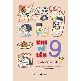 Khi Tớ Lên 9 - Từ Điển Cảm Giác- cuốn Từ điển cảm giác gồm 80 từ diễn tả cảm giác