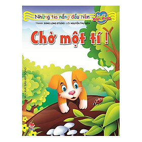 Những Tia Nắng Đầu Tiên: Chờ Một Tí! (Tái Bản 2018)