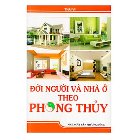 Đời Người Và Nhà Ở Theo Phong Thủy