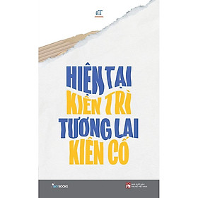 Sách - Hiện Tại Kiên Trì Tương Lai Kiên Cố (tặng kèm bookmark)