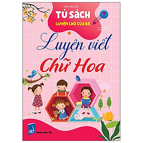 Download sách Tủ Sách Luyện Chữ Của Bé - Luyện Viết Chữ Hoa