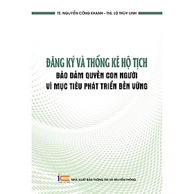 Đăng ký và thống kê hộ tịch - bảo đảm quyền con người vì mục tiêu phát triển bền vững