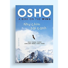 NHƯ CHIM SẢI CÁNH – Osho – Thái An dịch – Văn Lang – Nhà xuất bản Hồng Đức - Thái An
