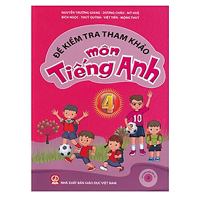 Đề Kiểm Tra Tham Khảo Môn Tiếng Anh Lớp 4