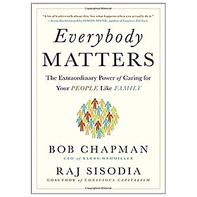 Download sách Everybody Matters: The Extraordinary Power of Caring for Your People Like Family