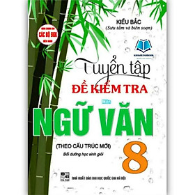 Sách - Tuyển Tập Đề Kiểm Tra Môn Ngữ Văn 8 Bồi Dưỡng Học Sinh Giỏi