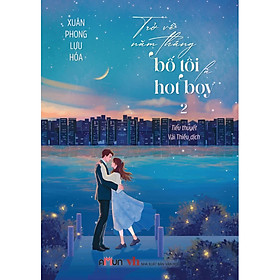 Trở Về Năm Tháng Bố Tôi Là Hot Boy