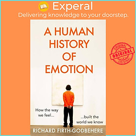 Hình ảnh Sách - A Human History of Emotion - How the Way We Feel Built the Wor by Richard Firth-Godbehere (UK edition, hardcover)