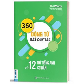 360 Động Từ Bất Quy Tắc Và 12 Thì Cơ Bản Trong Tiếng Anh Bản Khổ Nhỏ Cho Người Học Cơ Bản - Bản Quyền