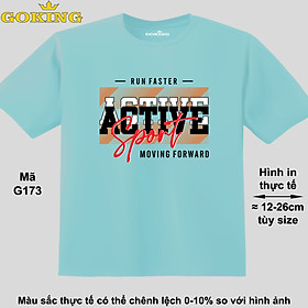 RUN FASTER - ACTIVE SPORT - MOVING FORWARD, mã G173. Áo thun đẹp cho cả gia đình. Áo phông hàng hiệu Goking, công nghệ in Nhật Bản siêu nét. Form unisex cho nam nữ, trẻ em, bé trai gái