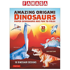 Amazing Origami Dinosaurs: Paper Dinosaurs Are Fun To Fold! (10 Dinosaur Models + 32 Tear-out Sheets + 5 Bonus Projects)