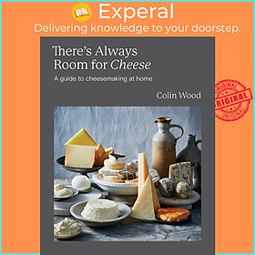 Sách - There's Always Room for Cheese - A Guide to Cheesemaking at Home by Colin Wood (UK edition, Hardcover)