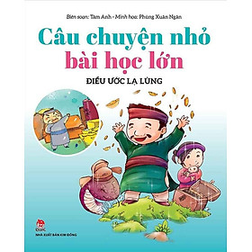 Câu Chuyện Nhỏ, Bài Học Lớn - Điều Ước Lạ Lùng