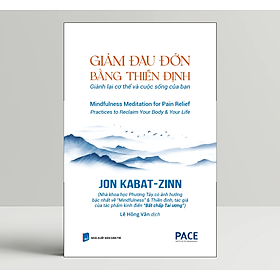 Sách - Giảm đau đớn bằng thiền định (Mindfulness Meditation for Pain Relief) - Jon Kabat-Zinn - IRED Books