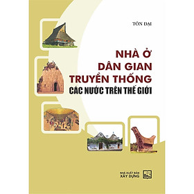 Sách - Nhà Ở Dân Gian Truyền Thống Các Nước Trên Thế Giới - NXB Xây Dựng