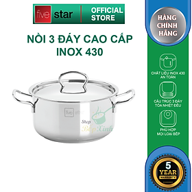 Nồi inox 3 đáy sandwich inox 430 FiveStar Standard bếp từ nắp kính tặng 2 vá canh