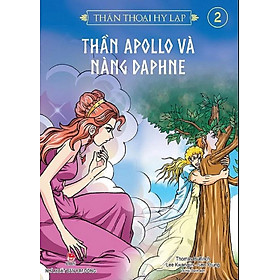 Thần Thoại Hy Lạp - Tập 2 - Thần Apollo Và Nàng Daphne