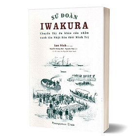   Sứ Đoàn Iwakura - Chuyến Tây Du Khảo Cứu Nhằm Canh Tân Nhật Bản Thời Minh Trị - PNA