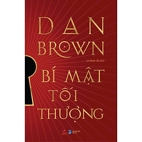 (Phiên bản phổ thông, bìa cứng) BÍ MẬT TỐI THƯỢNG - Dan Brown - Lê Đình Chi dịch - Bách Việt