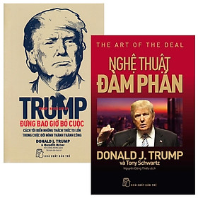 Combo D.Trump - Nghệ Thuật Đàm Phán + D. Trump - Đừng Bao Giờ Bỏ Cuộc (Bộ 2 Cuốn)