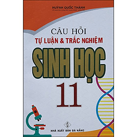 [Download Sách] Câu Hỏi Tự Luận & Trắc Nghiệm Sinh Học 11