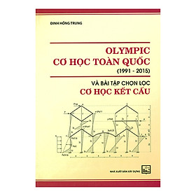 [Download Sách] Olympic Cơ Học Toàn Quốc (1991-2015) Và Bài Tập Chọn Lọc Cơ Học Kết Cấu