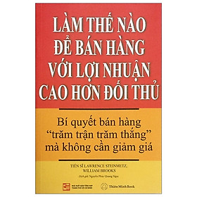 LÀM THẾ NÀO ĐỂ BÁN HÀNG VỚI LỢI NHUẬN CAO HƠN ĐỐI THỦ