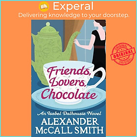 Sách - Friends, Lovers, Chocolate by Alexander McCall Smith (UK edition, paperback)
