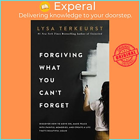 Sách - Forgiving What You Can't Forget : Discover How to Move On, Make Peace w by Lysa TerKeurst (US edition, paperback)