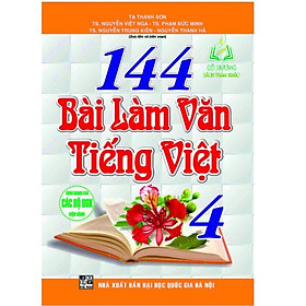 Sách - 144 bài làm văn , tiếng Việt 4 (dùng chung cho các bộ SGK hiện hành)