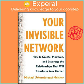Sách - Your Invisible Network : How to Create, Maintain, and Le by Michael Urtuzuástegui Melcher (US edition, hardcover)