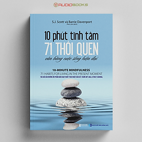 10 Phút Tĩnh Tâm - 71 Thói Quen Cân Bằng Cuộc Sống Hiện Đại